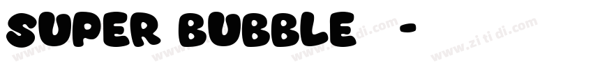 super bubble字体字体转换